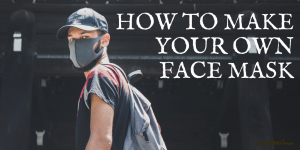 How to Make Your Own DIY Homemade Face Mask